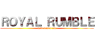 ＲＯＹＡＬ ＲＵＭＢＬＥ (wsw season one)