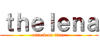 ｔｈｅｌｅｎａ (attack on titan)