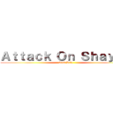 Ａｔｔａｃｋ Ｏｎ Ｓｈａｙａｎ (Send Help)