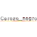 Ｃｅｒｅｚｏ＿ｎｅｇｒｏ ()