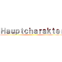 Ｈａｕｐｔｃｈａｒａｋｔｅｒ ()
