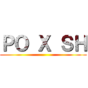 ＰＯ Ｘ ＳＨ ()
