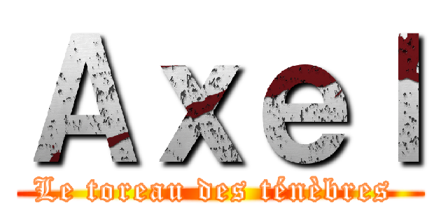 Ａｘｅｌ (Le toreau des ténèbres )