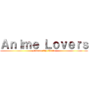 Ａｎｉｍｅ Ｌｏｖｅｒｓ (Finding The Waifu)