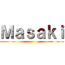 Ｍａｓａｋｉ ()