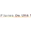 Ｆｌｏｒｅｓ Ｄｅ Ｕｎａ Ｓｅñａｌ (Flores De Una Señal)