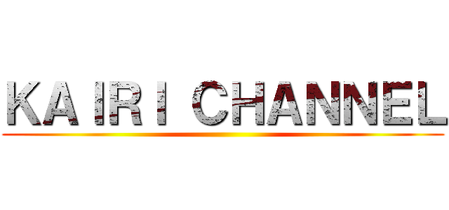 ＫＡＩＲＩ ＣＨＡＮＮＥＬ ()
