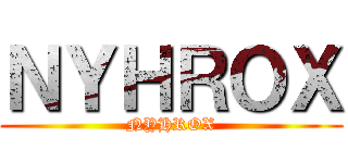 ＮＹＨＲＯＸ (NYHROX)