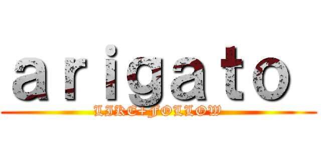 ａｒｉｇａｔｏ  (LIKE+FOLLOW)