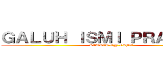 ＧＡＬＵＨ ＩＳＭＩ ＰＲＡＴＡＭＡ (ATTACK ON GAME)