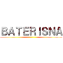 ＢＡＴＥＲＩＳＮＡ ()