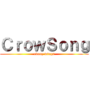ＣｒｏｗＳｏｎｇ (ebony wings)
