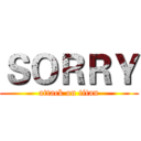 ＳＯＲＲＹ (attack on titan)