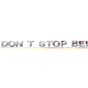 ＤＯＮ\'Ｔ ＳＴＯＰ ＢＥＬＩＥＶＩＮＧ (attack on titan)