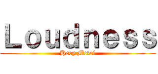 Ｌｏｕｄｎｅｓｓ (Hevy Metal)