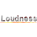 Ｌｏｕｄｎｅｓｓ (Hevy Metal)