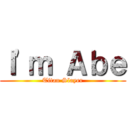 Ｉ'ｍ Ａｂｅ (Titan Slayer)