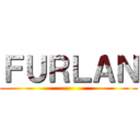 ＦＵＲＬＡＮ ()