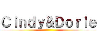 Ｃｉｎｄｙ＆Ｄｏｒｉｅ ()