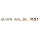 ¿Ｑｕｅ ｅｓ ｌａ ｌｅｙｄｅＯｈｍ？ ()