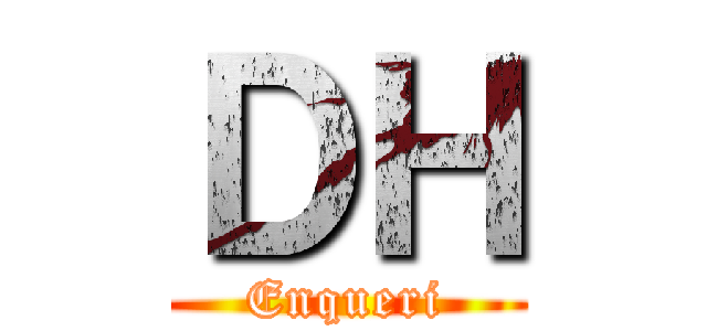 ＤＨ (Enqueri)