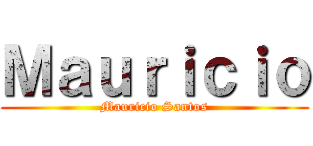 Ｍａｕｒｉｃｉｏ (Mauricio Santos)