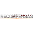 ＲＥＣＯＭＰＥＮＳＡＳ (1° SESSÃO)