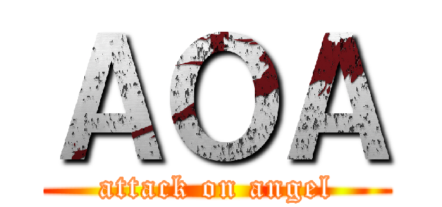 ＡＯＡ (attack on angel)