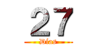 ２７ (Días)