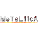 ＭｅＴａＬｌＩｃＡ (Through The Never)