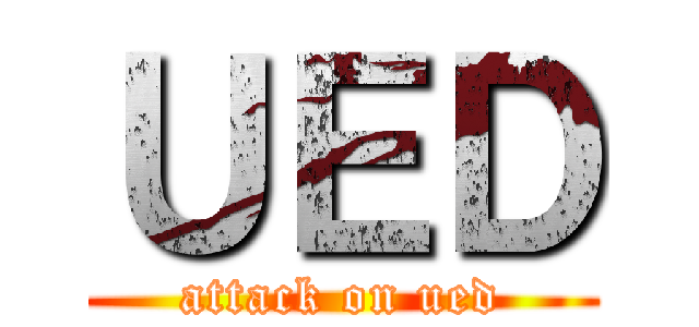 ＵＥＤ (attack on ued)