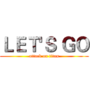 ＬＥＴ'Ｓ ＧＯ (attack on titan)