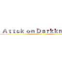  Ａｔｔｃｋ ｏｎ Ｄａｒｋｋｎｉｇｈｔ (the west)