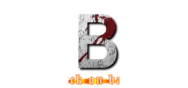 Ｂ (attack on baka)