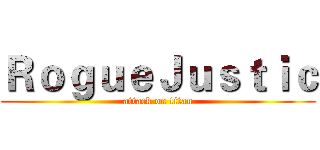 ＲｏｇｕｅＪｕｓｔｉｃ (attack on titan)