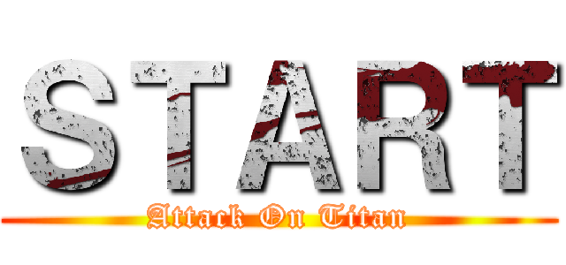 ＳＴＡＲＴ (Attack On Titan)