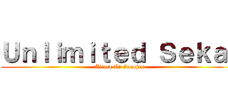 Ｕｎｌｉｍｉｔｅｄ Ｓｅｋａｉ (Attack Of Conejos)