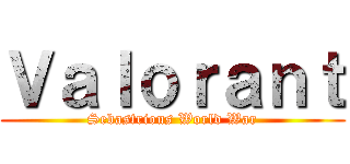 Ｖａｌｏｒａｎｔ (Sebastrious World War)