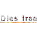 Ｄｉｅｓ ｉｒａｅ (act est fabula)