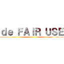 ｄｅ ＦＡＩＲ ＵＳＥ ()