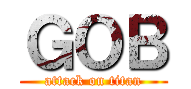 ＧＯＢ (attack on titan)