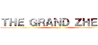 ＴＨＥ ＧＲＡＮＤ ＺＨＥＡＤ (fuck you)