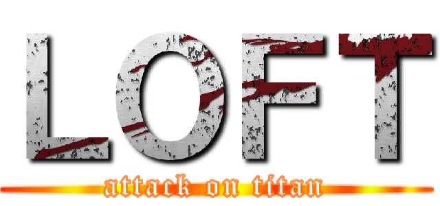 ＬＯＦＴ (attack on titan)