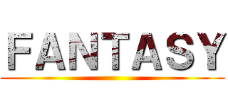 ＦＡＮＴＡＳＹ ()