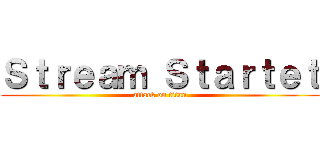 Ｓｔｒｅａｍ Ｓｔａｒｔｅｔ (attack on titan)