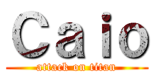 Ｃａｉｏ (attack on titan)