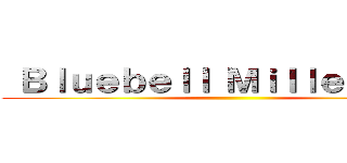  Ｂｌｕｅｂｅｌｌ Ｍｉｌｌｅｆｉｏｒｅ ()
