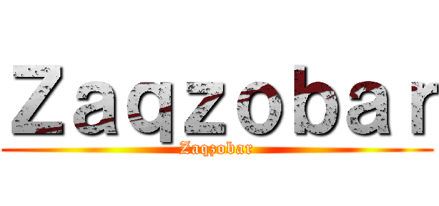 Ｚａｑｚｏｂａｒ (Zaqzobar)