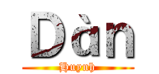 Ｄàｎ (Huynh)