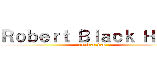 Ｒｏｂｅｒｔ Ｂｌａｃｋ Ｈａｌｌ (attack on titan)